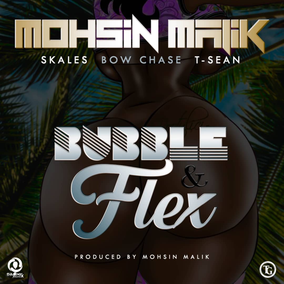 Mohsin Malik X Skales X Bow Chase X T-Sean – Bubble & Flex