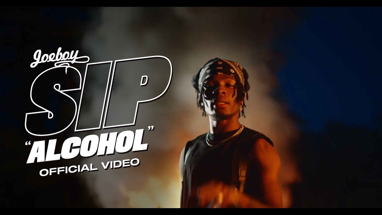 Joeboy - Sip (Alcohol) (Official Music Video)