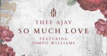 Thee Ajay ft. Dimpo Williams – So Much Love Mp3