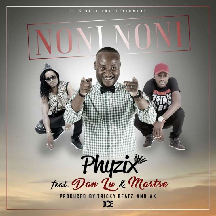 Phyzix - Noni Noni ft. Martse & Dan Lu