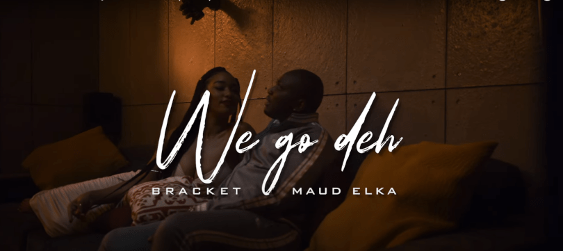 Bracket - We Go Dey ft. Maud Elka (Official Video)