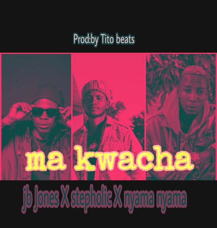 Jb Jones - Ma Kwacha ft. Stepholic & Nyama Nyama