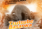 The Alkebulans (Tommy D, Mr Switcha & Stankanovats) – “Tsutsube Basarwa”