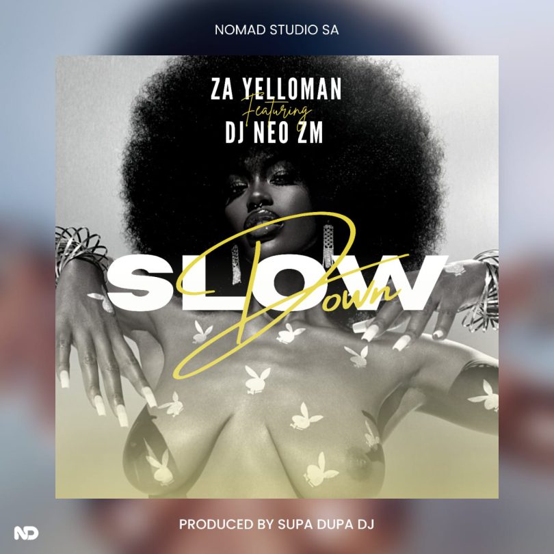 Za Yelloman ft. Dj NeO ZM - Slow Dow