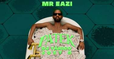 Mr Eazi ft. DJ Tárico & Joey B - Patek