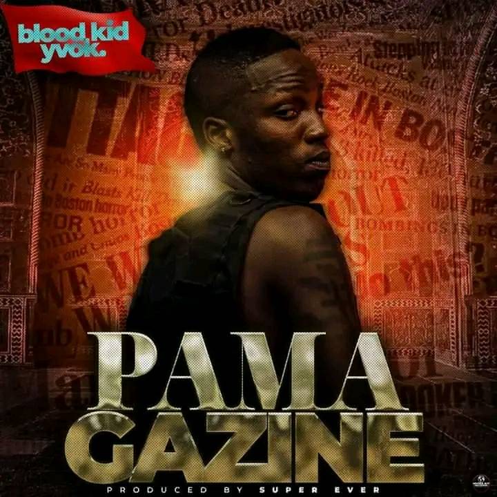 Blood Kid Yvok – Pa Magazine Mp3 - Zedscoop